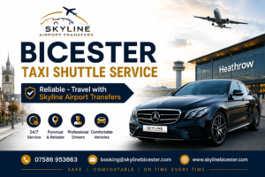 Bicester Taxi Shuttle Service brReliable & Affordable Travel with Skyline Airport Transfers